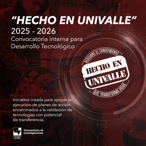 CONVOCATORIA INTERNA PARA DESARROLLO TECNOL&Oacute;GICO &ldquo;HECHO EN UNIVALLE&rdquo; 2025 &ndash; 2026